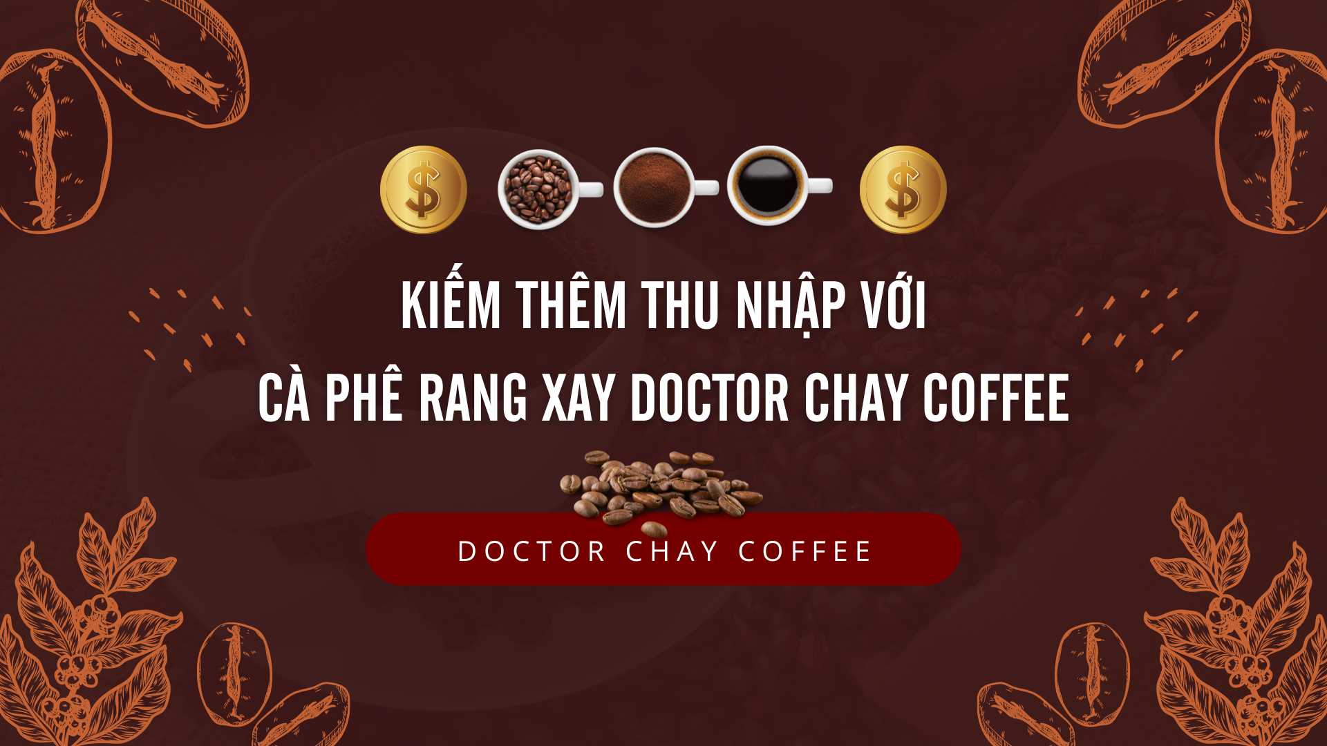 Kiếm thêm thu nhập với cà phê rang xay Doctor Chay Coffee